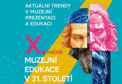 Jubilejní X. ročník konference Aktuální trendy v muzejní prezentaci a edukaci
